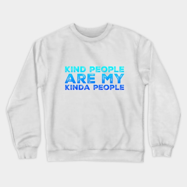 kind people are my kinda people Crewneck Sweatshirt by BoogieCreates